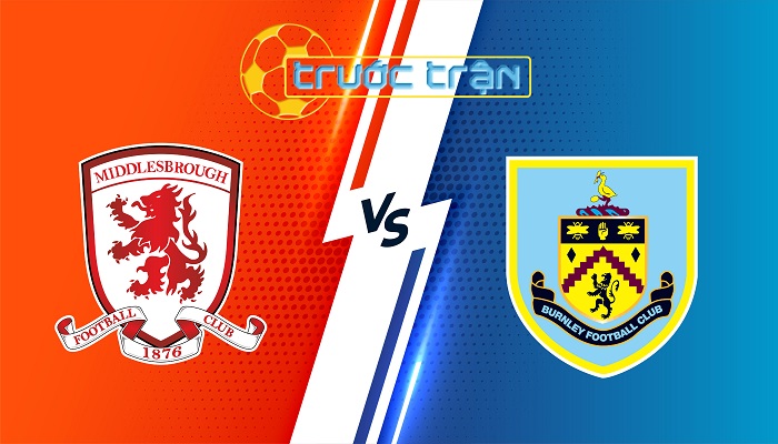 Middlesbrough vs Burnley – Soi kèo hôm nay 03h00 30/12/2024 – Hạng Nhất Anh