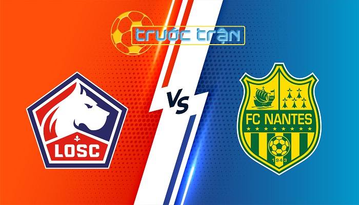 Lille vs Nantes – Soi kèo hôm nay 01h00 05/01/2024 – VĐQG Pháp
