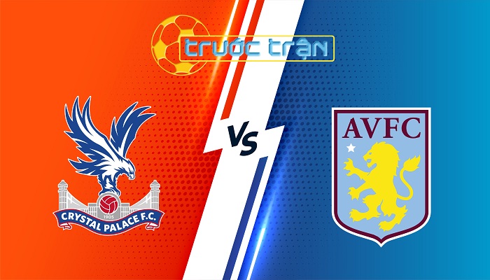 Crystal Palace vs Aston Villa – Soi kèo hôm nay 02h30 26/02/2025 – Ngoại Hạng Anh