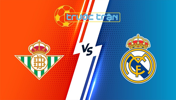 Real Betis vs Real Madrid – Soi kèo hôm nay 00h30 02/03/2025 – VĐQG Tây Ban Nha