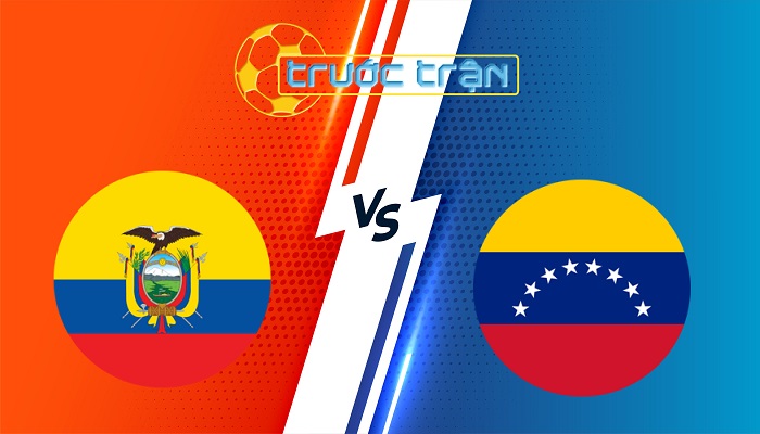 Ecuador vs Venezuela – Soi kèo hôm nay 04h00 22/03/2025 – Vòng loại World Cup