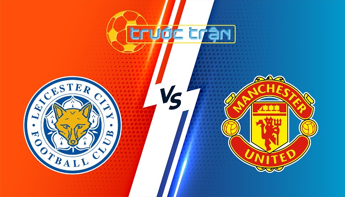 Leicester City vs Man Utd – Soi kèo hôm nay 02h00 17/03/2025 – Ngoại Hạng Anh