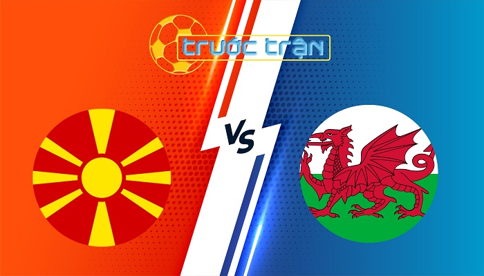 North Macedonia vs Wales – Soi kèo hôm nay 02h45 26/03/2025 – Vòng loại World Cup
