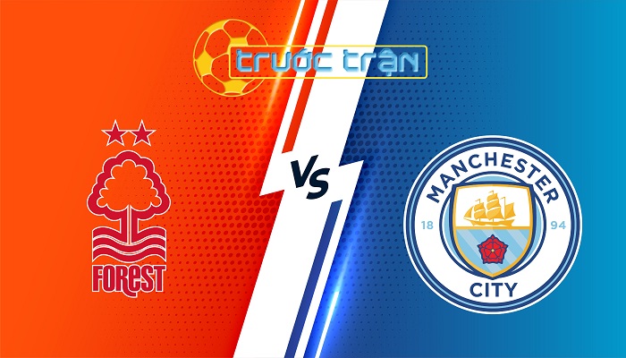 Nottingham Forest vs Man City – Soi kèo hôm nay 19h30 08/03/2025 – Ngoại Hạng Anh