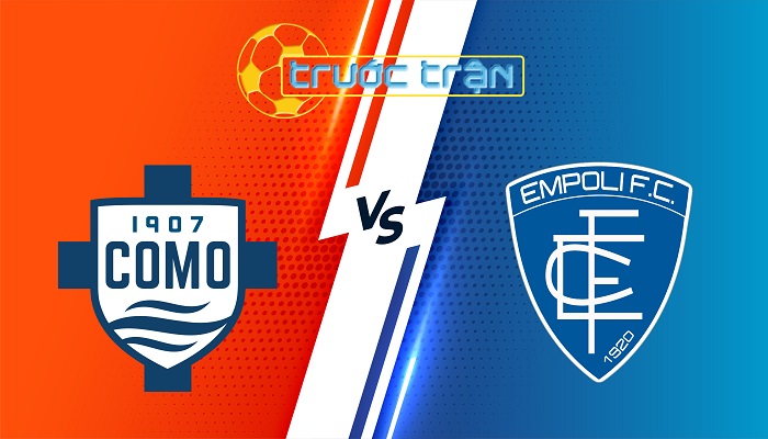 Como vs Empoli – Soi kèo hôm nay 21h00 29/03/2025 – VĐQG Italia