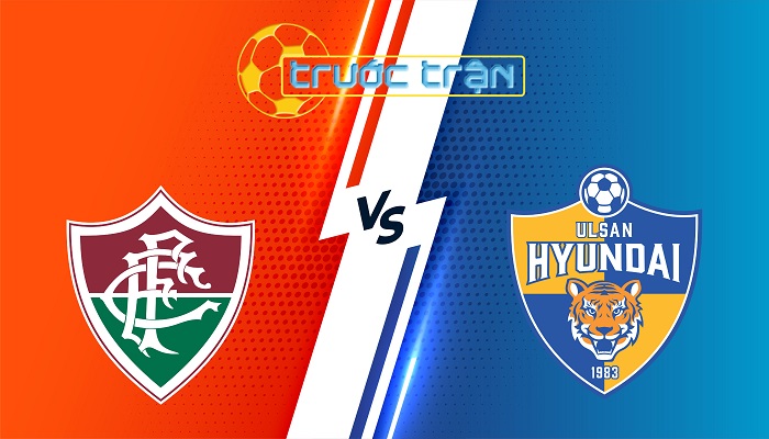 Fluminense/RJ vs Ulsan Hyundai – Soi kèo hôm nay 05h00 22/06/2025 – FIFA Club World Cup