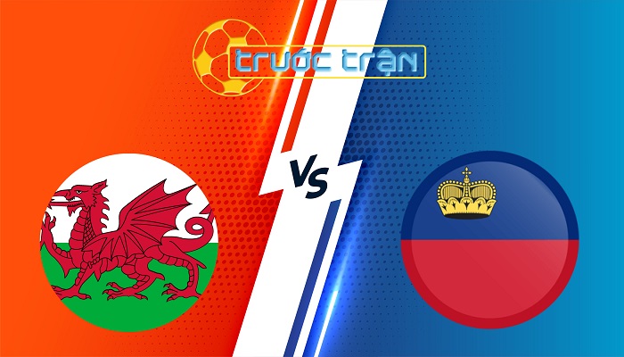 Wales vs Liechtenstein – Soi kèo hôm nay 01h45 07/06/2025 – Vòng loại World Cup 2026