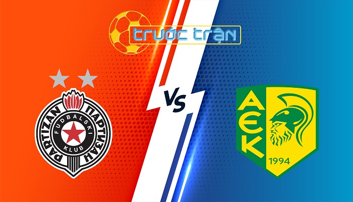 Partizan vs AEK – Soi kèo hôm nay 02h00 18/07/2025 – Vòng loại Europa League