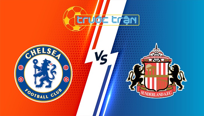 Chelsea vs Sunderland – Soi kèo hôm nay 21h00 25/10/2025 – Ngoại Hạng Anh